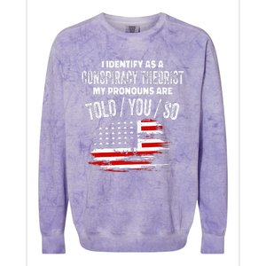 I Identify As A Conspiracy Theorist Pronouns Are Told You So Colorblast Crewneck Sweatshirt