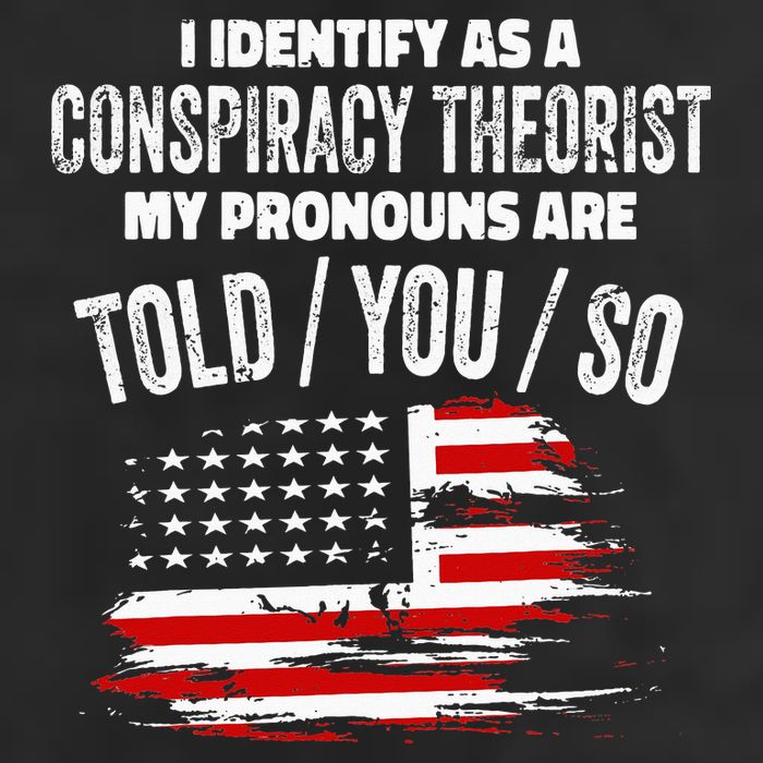 I Identify As A Conspiracy Theorist Pronouns Are Told You So Cool Comfort Performance Bucket Hat