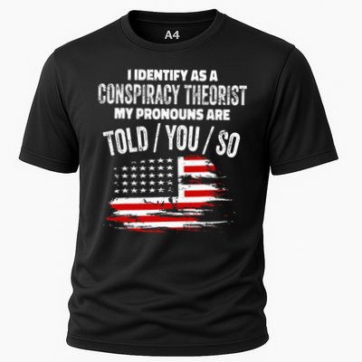I Identify As A Conspiracy Theorist Pronouns Are Told You So Performance Shirt