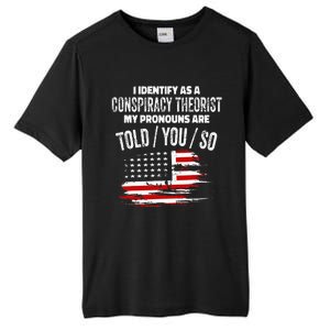 I Identify As A Conspiracy Theorist Pronouns Are Told You So Tall Fusion ChromaSoft Performance T-Shirt