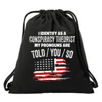 I Identify As A Conspiracy Theorist Pronouns Are Told You So Drawstring Bag