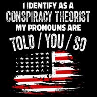 I Identify As A Conspiracy Theorist Pronouns Are Told You So Drawstring Bag