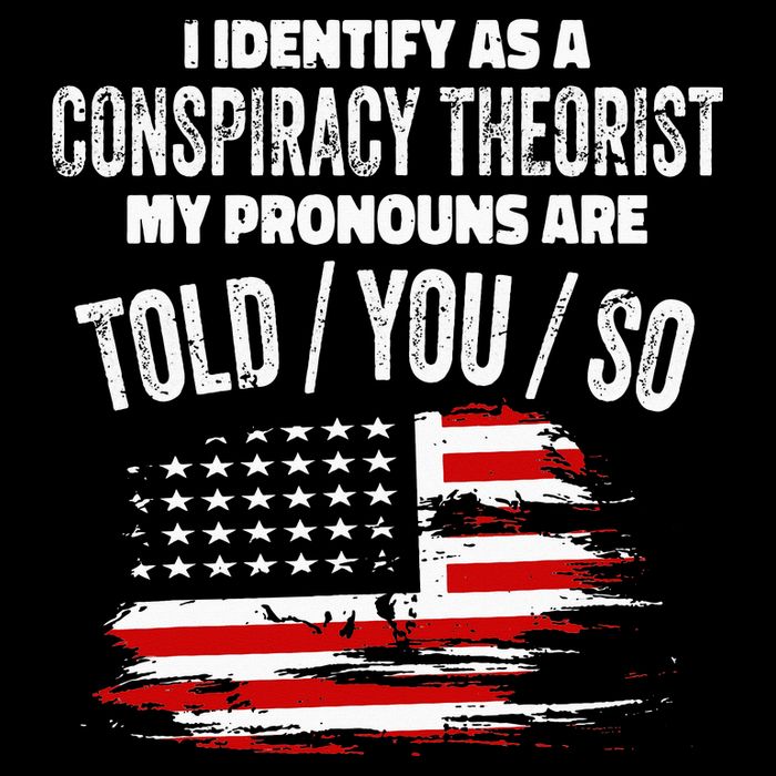 I Identify As A Conspiracy Theorist Pronouns Are Told You So Drawstring Bag