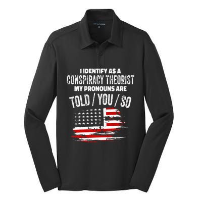 I Identify As A Conspiracy Theorist Pronouns Are Told You So Silk Touch Performance Long Sleeve Polo