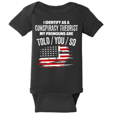 I Identify As A Conspiracy Theorist Pronouns Are Told You So Baby Bodysuit