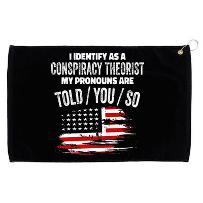 I Identify As A Conspiracy Theorist Pronouns Are Told You So Grommeted Golf Towel