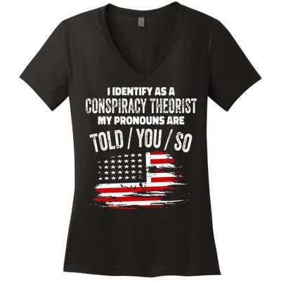 I Identify As A Conspiracy Theorist Pronouns Are Told You So Women's V-Neck T-Shirt