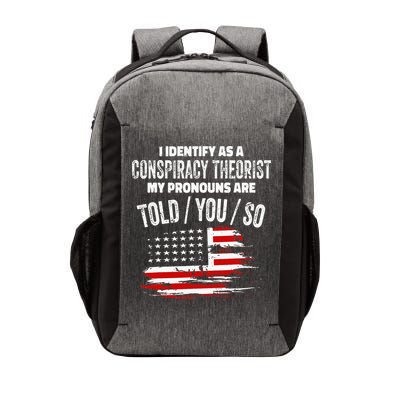 I Identify As A Conspiracy Theorist Pronouns Are Told You So Vector Backpack