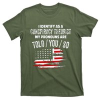 I Identify As A Conspiracy Theorist Pronouns Are Told You So T-Shirt