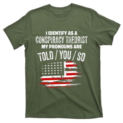 I Identify As A Conspiracy Theorist Pronouns Are Told You So T-Shirt