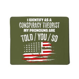 I Identify As A Conspiracy Theorist Pronouns Are Told You So Mousepad