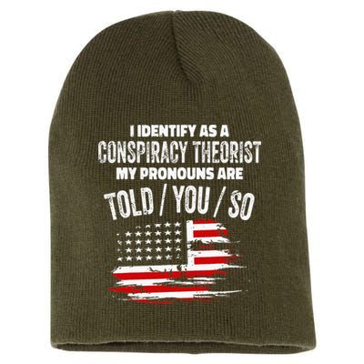 I Identify As A Conspiracy Theorist Pronouns Are Told You So Short Acrylic Beanie