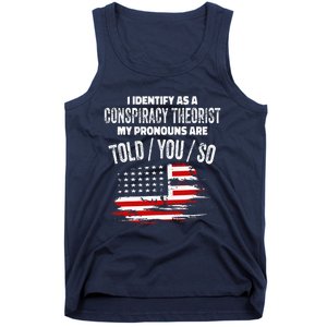 I Identify As A Conspiracy Theorist Pronouns Are Told You So Tank Top