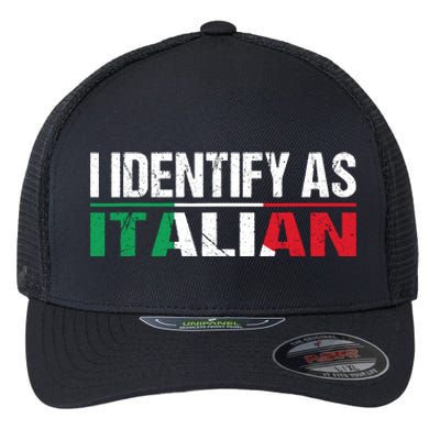 I Identify As Italian Flexfit Unipanel Trucker Cap