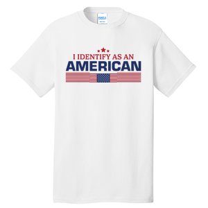 I Identify As An American Tall T-Shirt