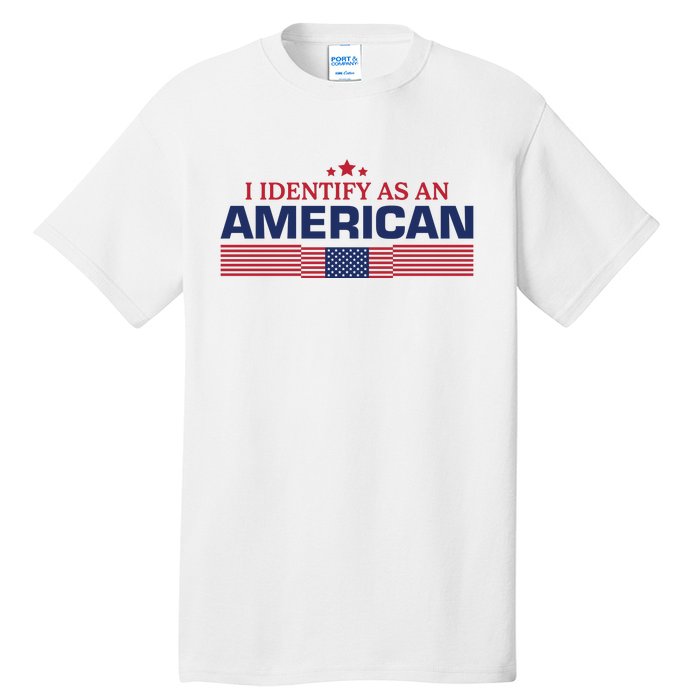 I Identify As An American Tall T-Shirt