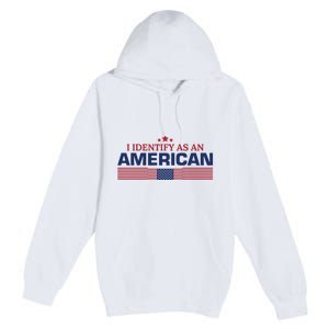 I Identify As An American Premium Pullover Hoodie