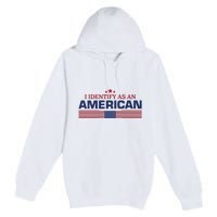 I Identify As An American Premium Pullover Hoodie