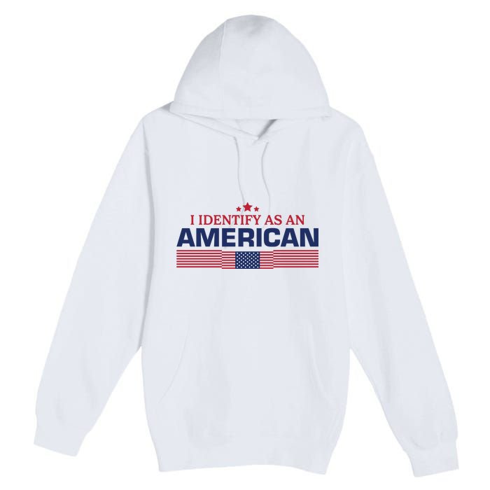 I Identify As An American Premium Pullover Hoodie