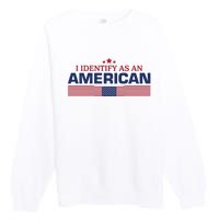 I Identify As An American Premium Crewneck Sweatshirt