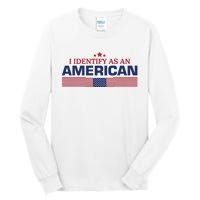 I Identify As An American Tall Long Sleeve T-Shirt