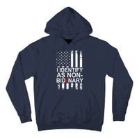 I Identify As Non Bidenary Anti Joe Biden Tall Hoodie