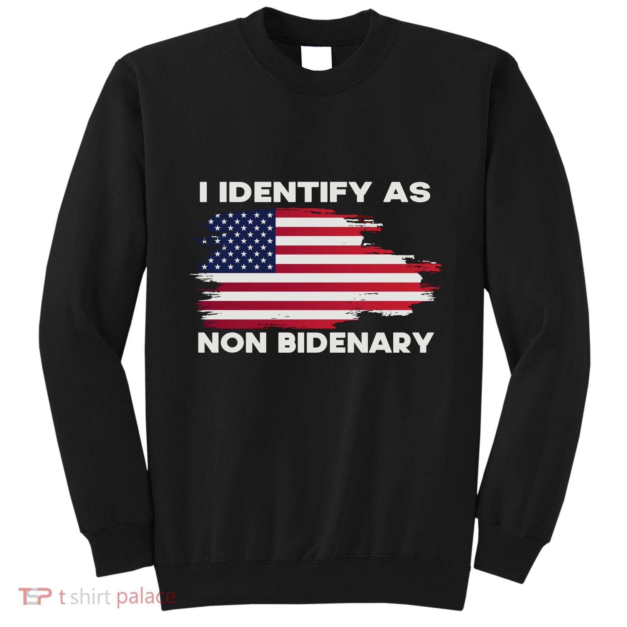 I Identify As Non Bidenary Patriot American Flag Tall Sweatshirt