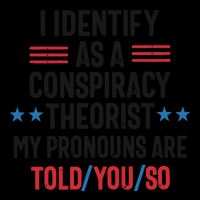I Identify As A Conspiracy Theorist My Pronouns Are Told You So 16oz Travel Tumbler