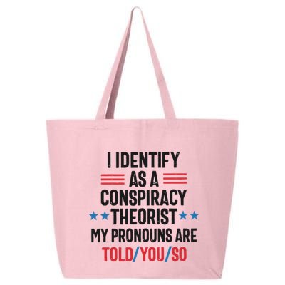 I Identify As A Conspiracy Theorist My Pronouns Are Told You So 25L Jumbo Tote