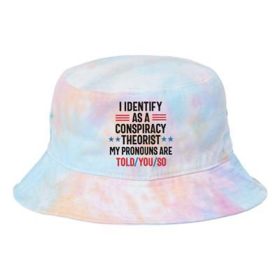 I Identify As A Conspiracy Theorist My Pronouns Are Told You So Tie Dye Newport Bucket Hat