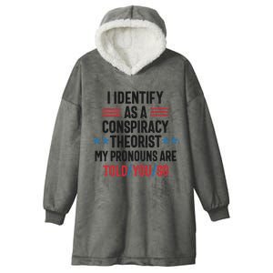 I Identify As A Conspiracy Theorist My Pronouns Are Told You So Hooded Wearable Blanket