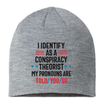 I Identify As A Conspiracy Theorist My Pronouns Are Told You So Sustainable Beanie
