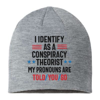 I Identify As A Conspiracy Theorist My Pronouns Are Told You So Sustainable Beanie