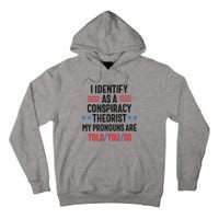 I Identify As A Conspiracy Theorist My Pronouns Are Told You So Tall Hoodie