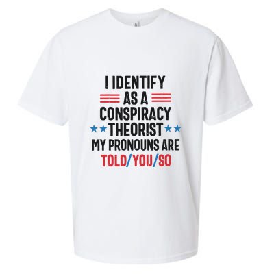 I Identify As A Conspiracy Theorist My Pronouns Are Told You So Sueded Cloud Jersey T-Shirt