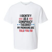I Identify As A Conspiracy Theorist My Pronouns Are Told You So Sueded Cloud Jersey T-Shirt