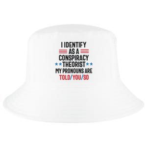 I Identify As A Conspiracy Theorist My Pronouns Are Told You So Cool Comfort Performance Bucket Hat