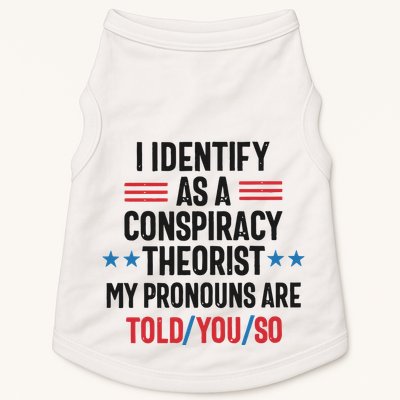 I Identify As A Conspiracy Theorist My Pronouns Are Told You So Doggie Tank