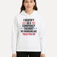 I Identify As A Conspiracy Theorist My Pronouns Are Told You So Hoodie