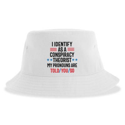 I Identify As A Conspiracy Theorist My Pronouns Are Told You So Sustainable Bucket Hat