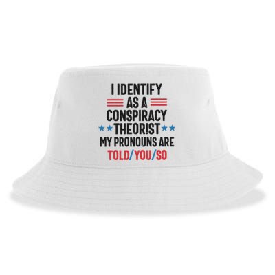 I Identify As A Conspiracy Theorist My Pronouns Are Told You So Sustainable Bucket Hat