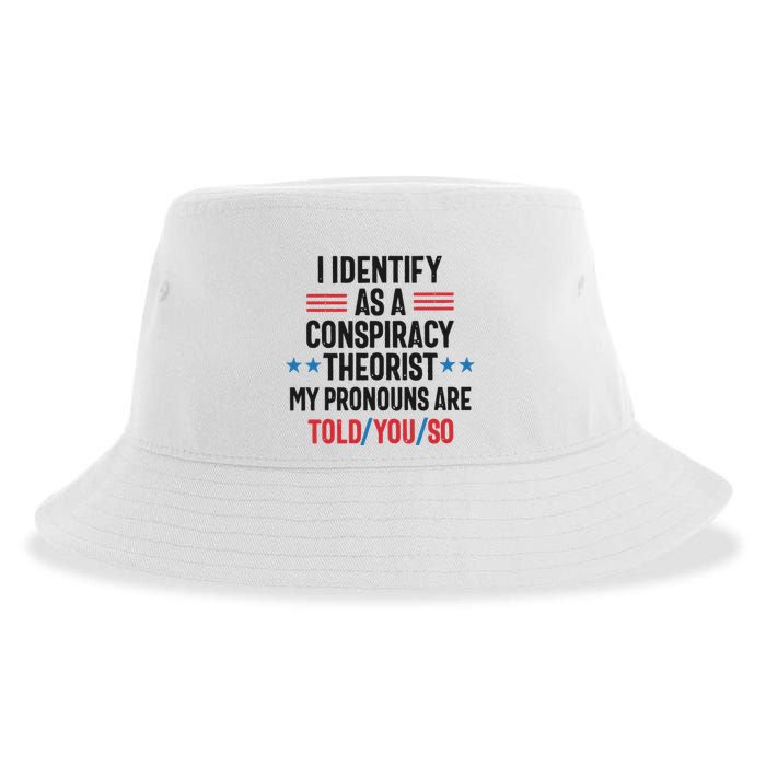 I Identify As A Conspiracy Theorist My Pronouns Are Told You So Sustainable Bucket Hat