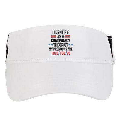 I Identify As A Conspiracy Theorist My Pronouns Are Told You So Adult Drive Performance Visor