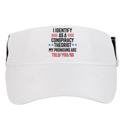 I Identify As A Conspiracy Theorist My Pronouns Are Told You So Adult Drive Performance Visor