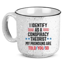 I Identify As A Conspiracy Theorist My Pronouns Are Told You So 15oz Campfire Ceramic Mug