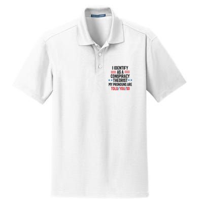 I Identify As A Conspiracy Theorist My Pronouns Are Told You So Dry Zone Grid Polo