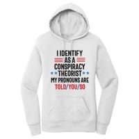 I Identify As A Conspiracy Theorist My Pronouns Are Told You So Women's Pullover Hoodie