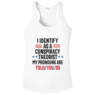 I Identify As A Conspiracy Theorist My Pronouns Are Told You So Ladies PosiCharge Competitor Racerback Tank