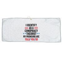I Identify As A Conspiracy Theorist My Pronouns Are Told You So Large Microfiber Waffle Golf Towel