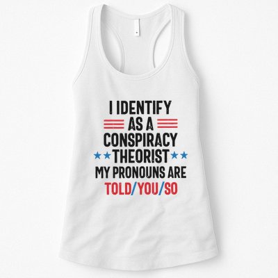 I Identify As A Conspiracy Theorist My Pronouns Are Told You So Womens Tank Top